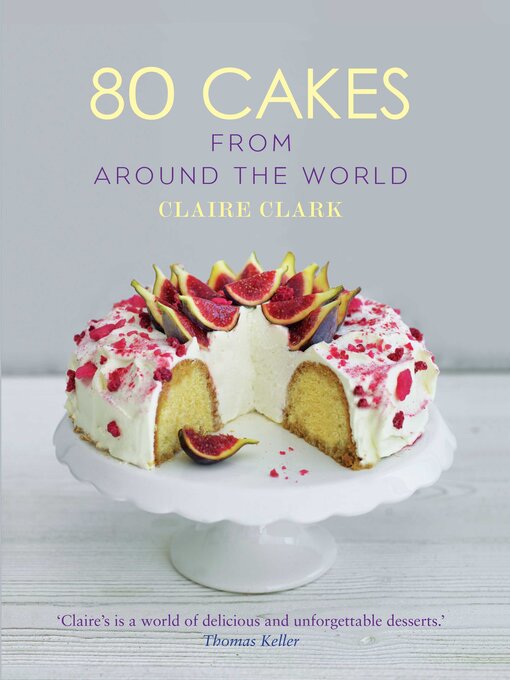 Title details for 80 Cakes From Around the World by Claire Clark - Available